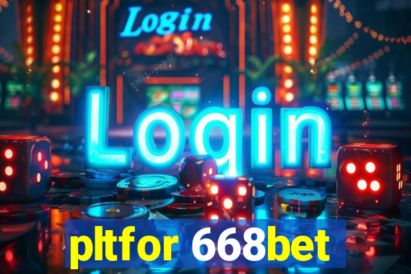 pltfor 668bet